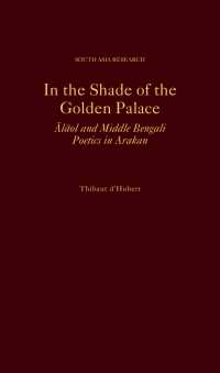 In the Shade of the Golden Palace : Alaol and Middle Bengali Poetics in Arakan