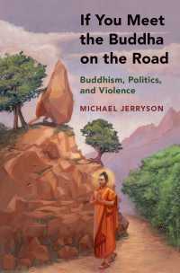 If You Meet the Buddha on the Road : Buddhism, Politics, and Violence