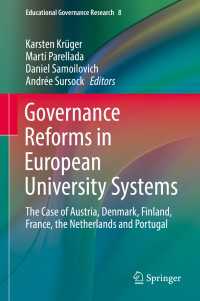 Governance Reforms in European University Systems〈1st ed. 2018〉 : The Case of Austria, Denmark, Finland, France, the Netherlands and Portugal