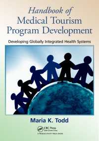 医療ツーリズムの開発：ハンドブック<br>Handbook of Medical Tourism Program Development : Developing Globally Integrated Health Systems