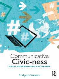 ソーシャルメディアと政治文化<br>Communicative Civic-ness : Social Media and Political Culture