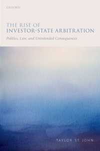 投資家－国家間の仲裁の台頭：政治、法と意図せぬ帰結<br>The Rise of Investor-State Arbitration : Politics, Law, and Unintended Consequences