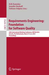 Requirements Engineering: Foundation for Software Quality〈1st ed. 2018〉 : 24th International Working Conference, REFSQ 2018, Utrecht, The Netherlands, March 19-22, 2018, Proceedings