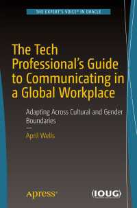 The Tech Professional's Guide to Communicating in a Global Workplace〈First Edition〉 : Adapting Across Cultural and Gender Boundaries