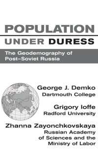 Population Under Duress : Geodemography Of Post-soviet Russia