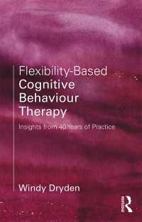 Ｗ．ドライデン著／フレキシビリティ・ベースCBT<br>Flexibility-Based Cognitive Behaviour Therapy : Insights from 40 Years of Practice