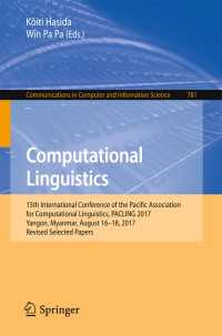 Computational Linguistics〈1st ed. 2018〉 : 15th International Conference of the Pacific Association for Computational Linguistics, PACLING 2017, Yangon, Myanmar, August 16–18, 2017, Revised Selected Papers