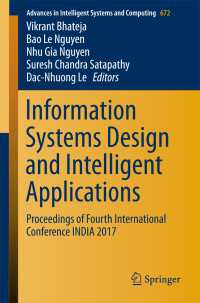 Information Systems Design and Intelligent Applications〈1st ed. 2018〉 : Proceedings of Fourth International Conference INDIA 2017