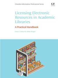 大学図書館のための電子資料ライセンス管理：実践的ハンドブック<br>Licensing Electronic Resources in Academic Libraries : A Practical Handbook