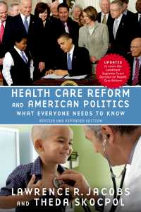 Health Care Reform and American Politics : What Everyone Needs to Know&reg;, Revised and Updated Edition