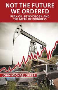 Not the Future We Ordered : Peak Oil, Psychology, and the Myth of Progress