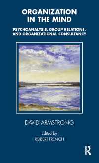 Organization in the Mind : Psychoanalysis, Group Relations and Organizational Consultancy