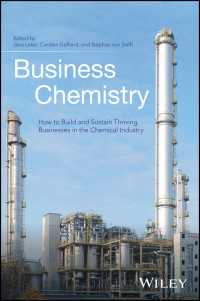化学工業のための成功術<br>Business Chemistry : How to Build and Sustain Thriving Businesses in the Chemical Industry