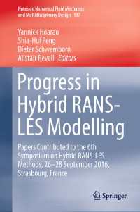 Progress in Hybrid RANS-LES Modelling : Papers Contributed to the 6th Symposium on Hybrid RANS-LES Methods, 26-28 September 2016, Strasbourg, France