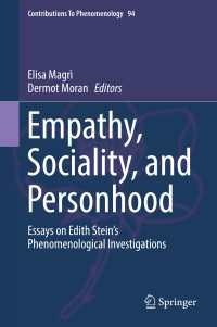 Empathy, Sociality, and Personhood : Essays on Edith Stein’s Phenomenological Investigations