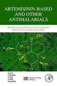 Artemisinin-Based and Other Antimalarials : Detailed Account of Studies by Chinese Scientists Who Discovered and Developed Them