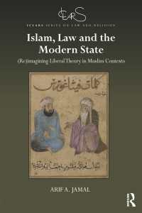 Islam, Law and the Modern State : (Re)imagining Liberal Theory in Muslim Contexts