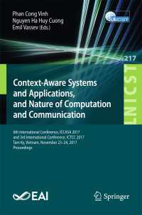 Context-Aware Systems and Applications, and Nature of Computation and Communication〈1st ed. 2018〉 : 6th International Conference, ICCASA 2017, and 3rd International Conference, ICTCC 2017, Tam Ky, Vietnam, November 23-24, 2017, Proceedings