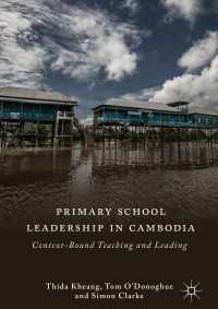 Primary School Leadership in Cambodia : Context-Bound Teaching and Leading