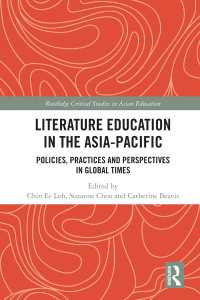 Literature Education in the Asia-Pacific : Policies, Practices and Perspectives in Global Times