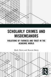 Scholarly Crimes and Misdemeanors : Violations of Fairness and Trust in the Academic World