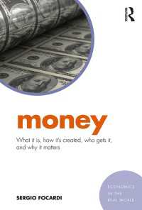 貨幣の本質と影響力<br>Money : What It Is, How It’s Created, Who Gets It, and Why It Matters