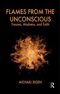 Flames from the Unconscious : Trauma, Madness, and Faith