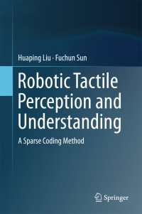 ロボットの触覚の機械学習<br>Robotic Tactile Perception and Understanding〈1st ed. 2018〉 : A Sparse Coding Method