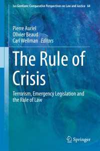 The Rule of Crisis〈1st ed. 2018〉 : Terrorism, Emergency Legislation and the Rule of Law