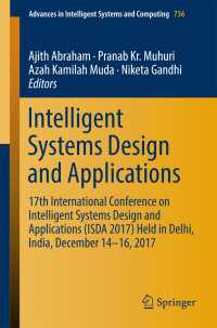 Intelligent Systems Design and Applications〈1st ed. 2018〉 : 17th International Conference on Intelligent Systems Design and Applications (ISDA 2017) held in Delhi, India, December 14-16, 2017