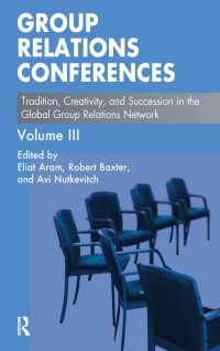 Group Relations Conferences : Tradition, Creativity, and Succession in the Global Group Relations Network