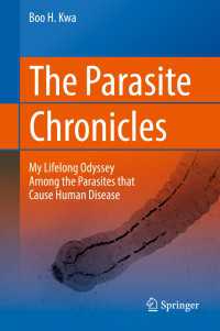 The Parasite Chronicles〈1st ed. 2017〉 : My Lifelong Odyssey Among the Parasites that Cause Human Disease