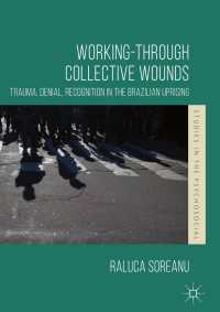 Working-through Collective Wounds〈1st ed. 2018〉 : Trauma, Denial, Recognition in the Brazilian Uprising