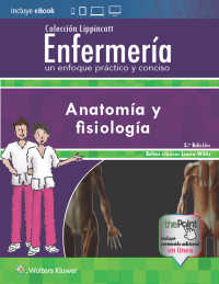 Colección Lippincott Enfermería. Un enfoque práctico y conciso: Anatomía y fisiología, 5.ª（5）