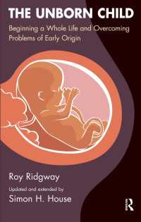 The Unborn Child : Beginning a Whole Life and Overcoming Problems of Early Origin