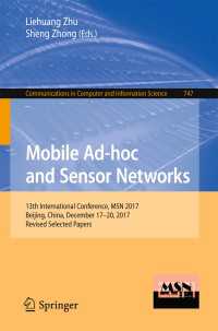 Mobile Ad-hoc and Sensor Networks : 13th International Conference, MSN 2017, Beijing, China, December 17-20, 2017, Revised Selected Papers