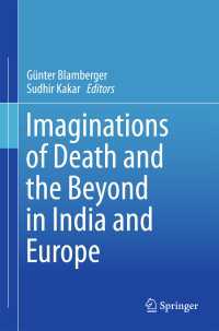 Imaginations of Death and the Beyond in India and Europe〈1st ed. 2018〉