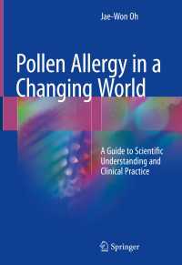 Pollen Allergy in a Changing World〈1st ed. 2018〉 : A Guide to Scientific Understanding and Clinical Practice