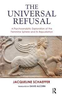 The Universal Refusal : A Psychoanalytic Exploration of the Feminine Sphere and its Repudiation