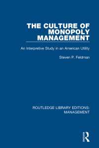 The Culture of Monopoly Management : An Interpretive Study in an American Utility