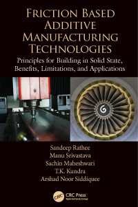 Friction Based Additive Manufacturing Technologies : Principles for Building in Solid State, Benefits, Limitations, and Applications