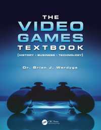 ビデオゲームの教科書<br>The Video Games Textbook : History • Business • Technology