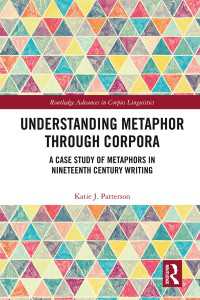 Understanding Metaphor through Corpora : A Case Study of Metaphors in Nineteenth Century Writing
