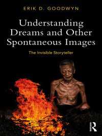 夢とその他の自発的イメージの理解<br>Understanding Dreams and Other Spontaneous Images : The Invisible Storyteller