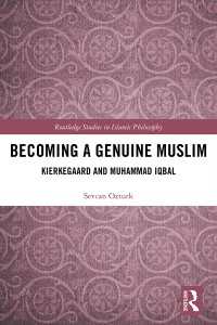 Becoming a Genuine Muslim : Kierkegaard and Muhammad Iqbal