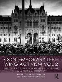 現代の右派アクティビズム（第２巻）<br>Contemporary Left-Wing Activism Vol 2 : Democracy, Participation and Dissent in a Global Context