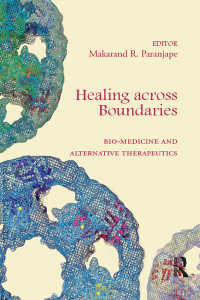 Healing across Boundaries : Bio-medicine and Alternative Therapeutics