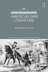 アメリカ戦争文学入門<br>The Routledge Introduction to American War Literature