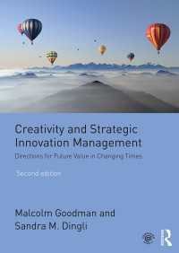 創造性と戦略的イノベーション管理（第２版）<br>Creativity and Strategic Innovation Management : Directions for Future Value in Changing Times（2 NED）