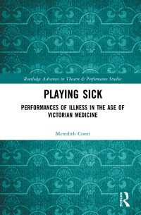 Playing Sick : Performances of Illness in the Age of Victorian Medicine